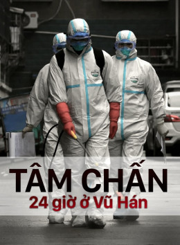 24 Giờ Ở Tâm Dịch Vũ Hán